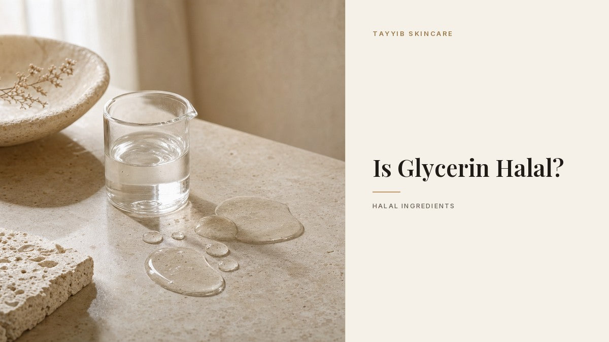 Is Glycerin Halal? - Tayyib Skincare